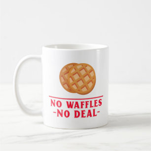 Keine Waffeln, kein Deal Kaffeetasse