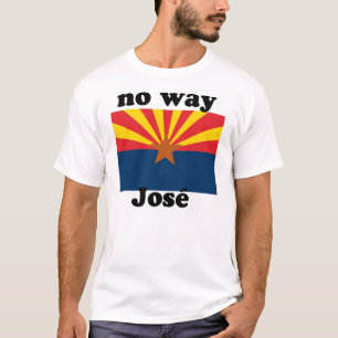 keine Weise Jose! Arizona T-Shirt