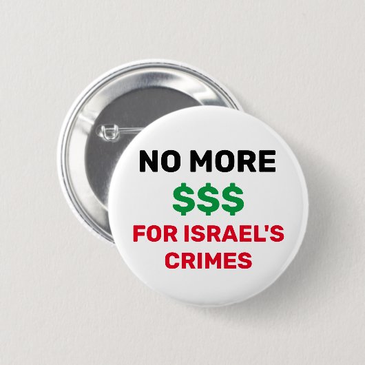 KEINE WEITEREN $$ FÜR ISRAELS VERBRECHEN PALÄSTINA BUTTON (Vorne & Hinten)
