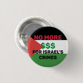 KEINE WEITEREN $$ FÜR ISRAELS VERBRECHEN PALÄSTINA BUTTON (Vorne & Hinten)