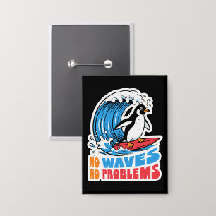 Keine Wellen Keine Probleme Lustiger Pinguin surft Button
