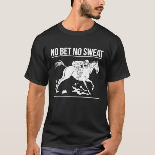 Keine Wette Kein Sweat Racing Wetten T-Shirt