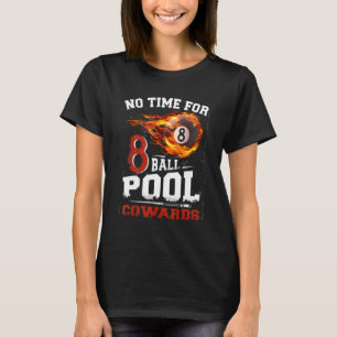 Keine Zeit für 8-Ball-Pool-Feiglinge Männer Billar T-Shirt