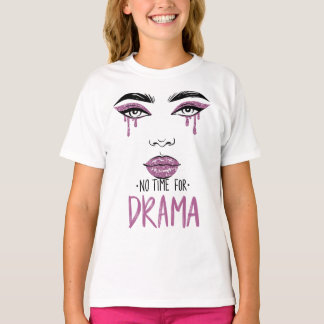 Keine Zeit für Drama T-Shirt