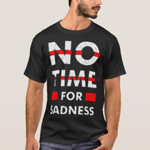 Keine Zeit für Trauer T-Shirt