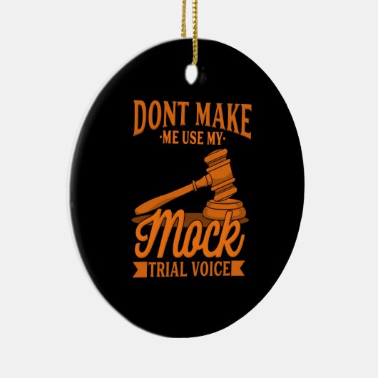 Keinen Rechtsanwalt mit meiner Mock-Trial-Stimme b Keramik Ornament (Rechts)