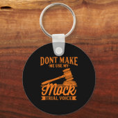 Keinen Rechtsanwalt mit meiner Mock-Trial-Stimme b Schlüsselanhänger (Vorderseite)