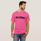 Keinen Schimmer T-Shirt (Vorne ganz)