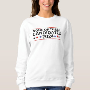 Keiner dieser Kandidaten 2024 lustigen sarkastisch Sweatshirt