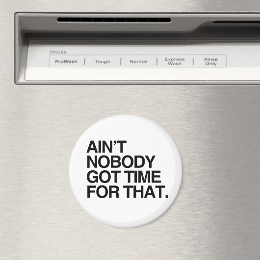 KEINER GOT DIE ZEIT DAFÜR MAGNET (In Situ (Geschirrspüler))