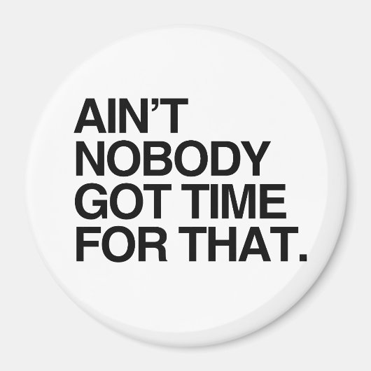 KEINER GOT DIE ZEIT DAFÜR MAGNET (Vorne)