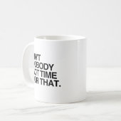 KEINER GOT DIE ZEIT DAFÜR -.png Kaffeetasse (Vorderseite Links)