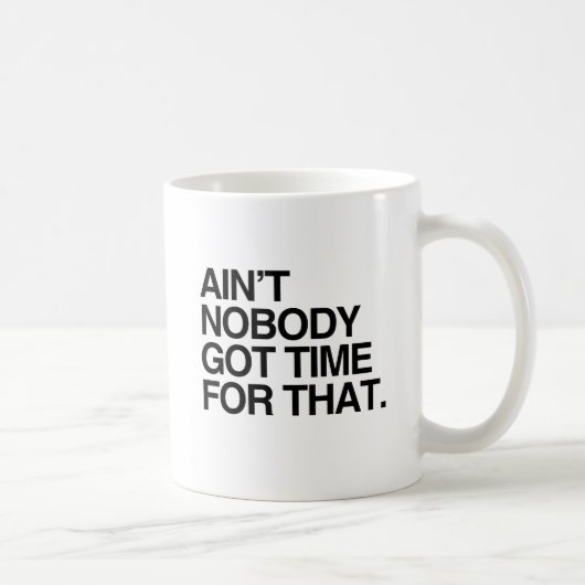KEINER GOT DIE ZEIT DAFÜR -.png Kaffeetasse (Rechts)