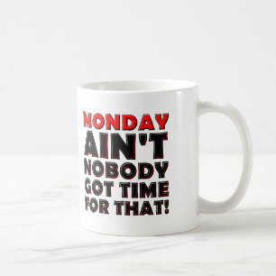 Keiner hat Zeit für Montag Lustiger Becher Kaffeetasse