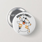 Keiner ist für Funny Cat Pun Button (Vorne & Hinten)