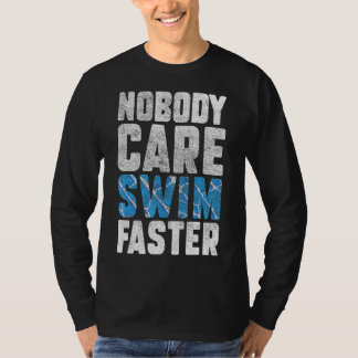 Keiner kümmert sich darum, schneller schwimmen zu  T-Shirt