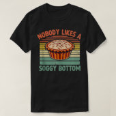 Keiner mag einen knusprigen Kuchen backen Bäcker T-Shirt (Design vorne)