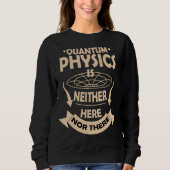Keiner von beiden hier oder dort Quantenmechanik Sweatshirt (Vorderseite)