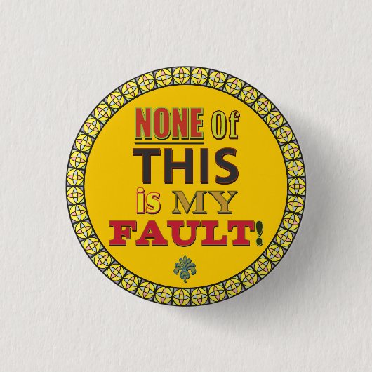 Keines von diesem ist meine Störung Button (Vorderseite)