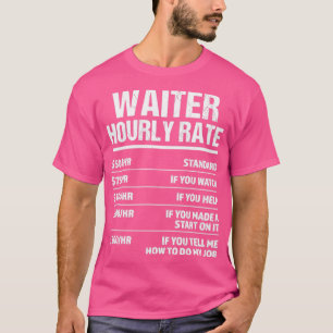 Kellnerstündliche Rate Funny Geburtstagsgeschenk T-Shirt