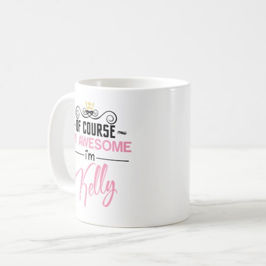 Kelly Natürlich bin ich Phantastisch Kaffeetasse (Vorderseite Links)