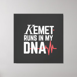 Kemet Runs in My DNA |  Leinwanddruck