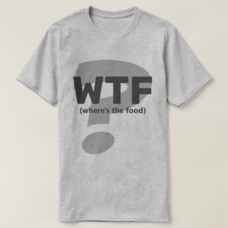 Ken WTF Wo ist das Essen? T-Shirt