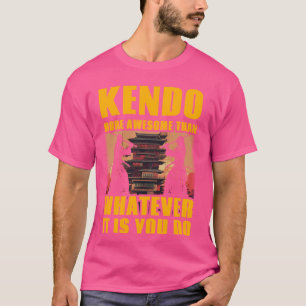 Kendo phantastischer als alles, was du tust T-Shirt