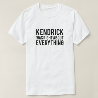 Kendrick hatte recht T-Shirt