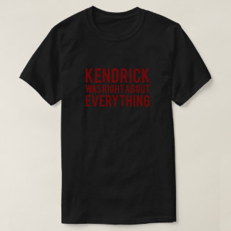 Kendrick hatte recht T-Shirt