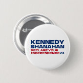Kennedy and Shanahan 2024 Slogan Button Button (Vorne & Hinten)