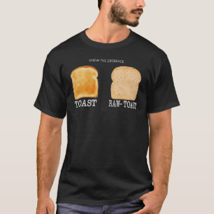 Kennen Sie den Unterschied Toast Raw Toast 1 T-Shirt