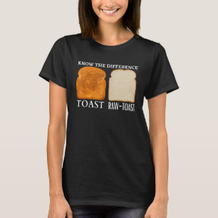Kennen Sie den Unterschied Toast Raw Toast 3 T-Shirt