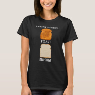 Kennen Sie den Unterschied Toast Raw Toast 4 T-Shirt
