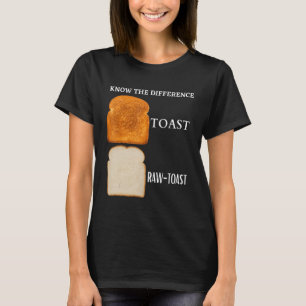 Kennen Sie den Unterschied Toast Raw Toast 5 T-Shirt