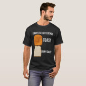 Kennen Sie den Unterschied Toast Raw Toast 6 T-Shirt (Vorne ganz)