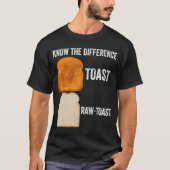 Kennen Sie den Unterschied Toast Raw Toast 6 T-Shirt (Vorderseite)