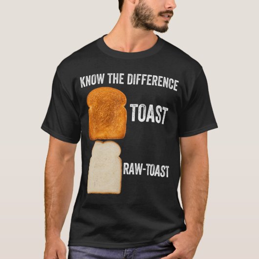 Kennen Sie den Unterschied Toast Raw Toast 6 T-Shirt (Vorderseite)