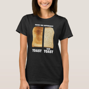 Kennen Sie den Unterschied Toast Raw Toast 8 T-Shirt