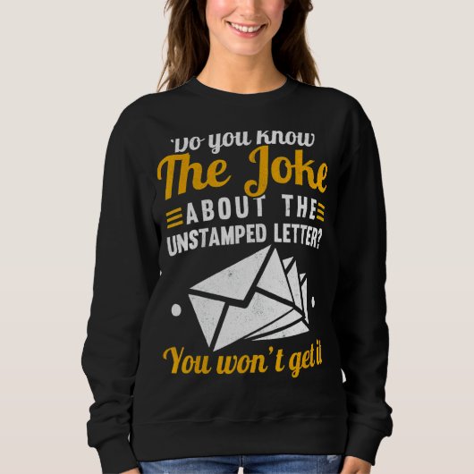 Kennen Sie den Witz über den ungestempelten Brief Sweatshirt (Vorderseite)