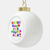 Kennst du den Muffin Man? Keramik Kugel-Ornament (Rechts)