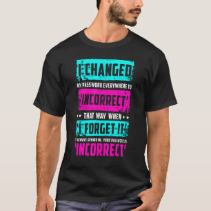 Kennwort-Zitat Ich habe mein Kennwort geändert T-Shirt