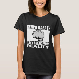 Kenpo Karate ist mein Bruch mit der Realität lusti T-Shirt