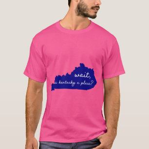 Kentucky ist ein echter Ort T-Shirt