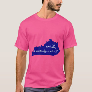 Kentucky ist ein echter Ort T-Shirt