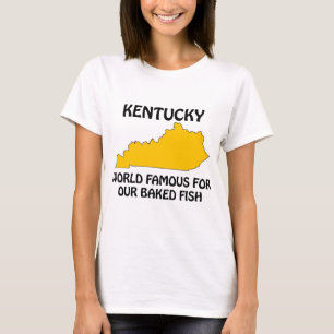 Kentucky - Weltberühmt für unseren gebackenen Fisc T-Shirt