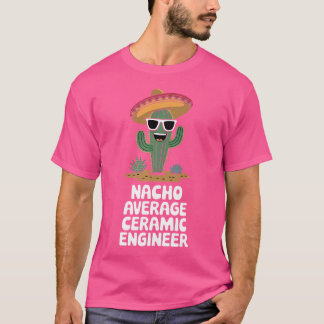 Keramik-Ingenieur Lustiger Nacho Durchschnittliche T-Shirt