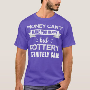Keramik macht dich glücklich Funny Gift für Potter T-Shirt