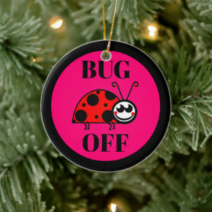Keramik-Weihnachtsbaumanhänger Bug Off Keramik Ornament