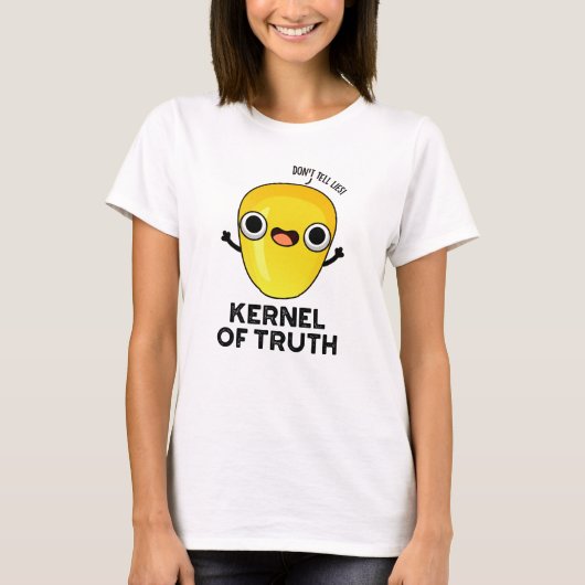 Kernel of Truth Funny Mais Pun T-Shirt (Vorderseite)